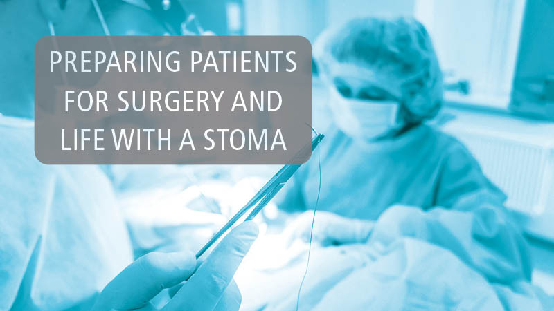 Preparing patients for surgery and life with a stoma