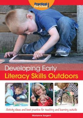 Picture of Developing Early Literacy Skills Outdoors: Activity Ideas and Best Practice for Teaching and Learning Outside