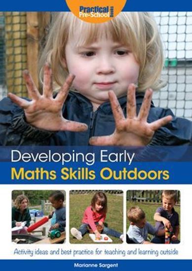Picture of Developing Early Maths Skills Outdoors: Activity Ideas and Best Practice for Teaching and Learning Outside