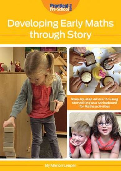 Picture of Developing Early Maths Through Story: Step-By-Step Advice for Using Storytelling as a Springboard for Maths Activities
