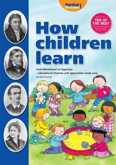 Picture of How Children Learn: From Montessori to Vygotsky - Educational Theories and Approaches Made Easy