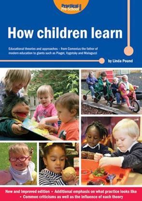 Picture of How Children Learn (New Edition): Educational Theories and Approaches - From Comenius the Father of Modern Education to Giants Such as Piaget, Vygotsky and Malaguzzi