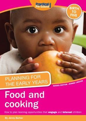 Picture of Planning For The Early Years: Food and Cooking: How to Plan Learning Opportunities That Engage and Interest Children