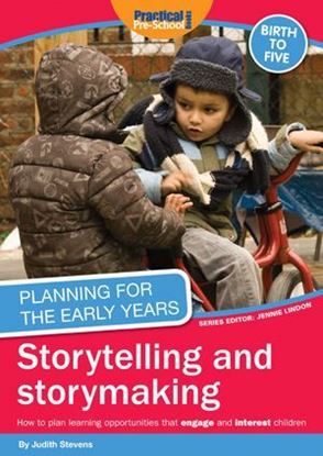 Picture of Planning For The Early Years: Storytelling and Storymaking : How to Plan Learning Opportunities That Engage and Interest Children