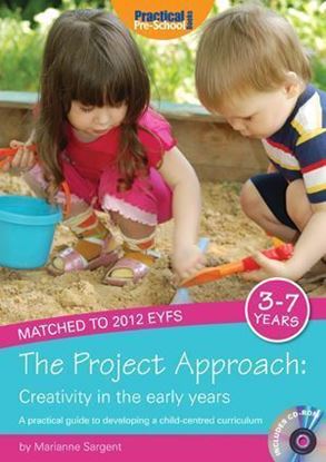 Picture of The Project Approach: Creativity in The Early Years: A Practical Guide to Developing a Child-Centred Curriculum