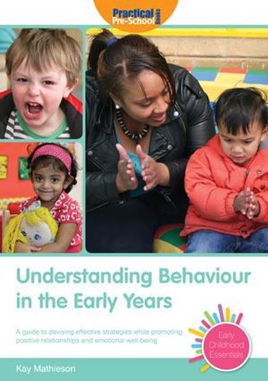 Picture of Understanding Behaviour in the Early Years: A Practical Guide to Supporting Each Child's Behaviour in the Early Years Setting