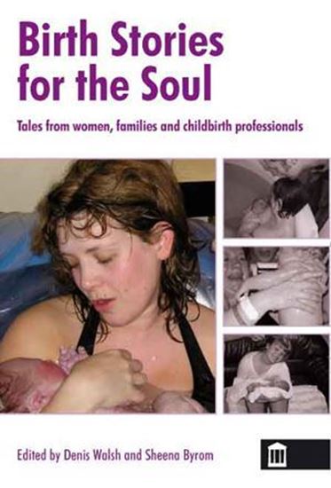 Picture of Birth Stories For The Soul: Tales From Women, Families and Childbirth Professionals