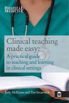 Picture of Clinical Teaching Made Easy: A Practical Guide to Teaching and Learning in Clinical Settings