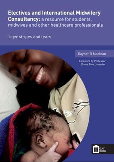 Picture of Electives & International Midwifery Consultancy: A Resource for Students, Midwives and Other Health Professionals