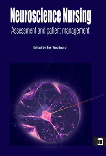 Picture of Neuroscience Nursing: Assessment and Patient Management