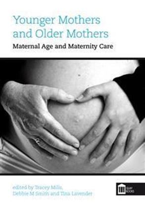 Picture of Younger Mothers, Older Mothers: Maternal Age and Maternity Care