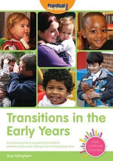 Picture of Transitions in The Early Years: A Practical Guide to Supporting Children Between Early Years Settings and into Key Stage 1