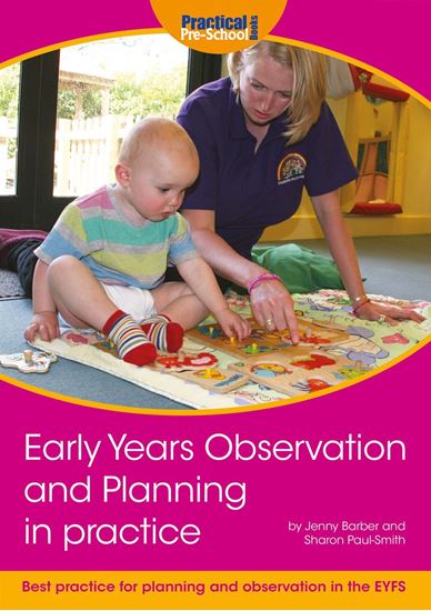 Picture of Early Years Observation and Planning  in Practice: Your Guide to Best Practice and Use Of Different Methods For Planning and Observation In The EYFS